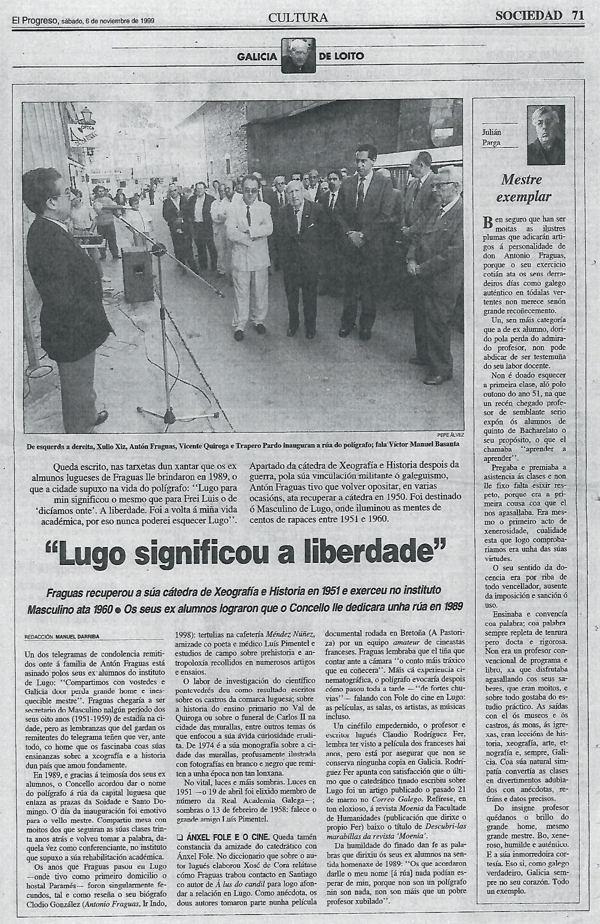 No xornal El Progreso de 6.11.1999, lémbrase a homenaxe dos antigos alumnos lucenses, e publícase un artigo do antigo alumno e gran amigo Xulián Parga